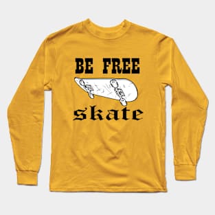 Be Free Skate Long Sleeve T-Shirt